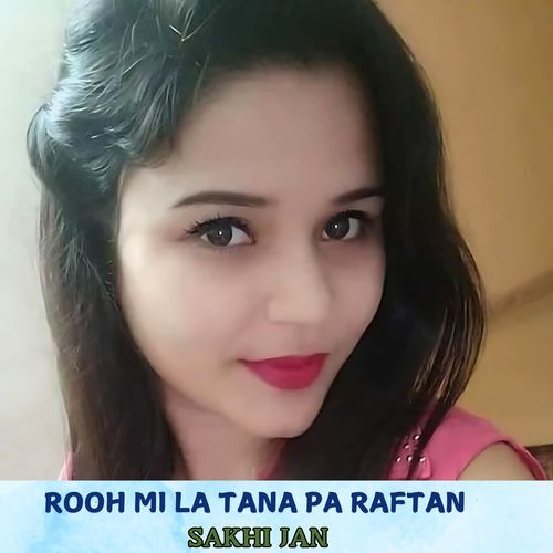 Rooh Mi La Tana Pa Raftan