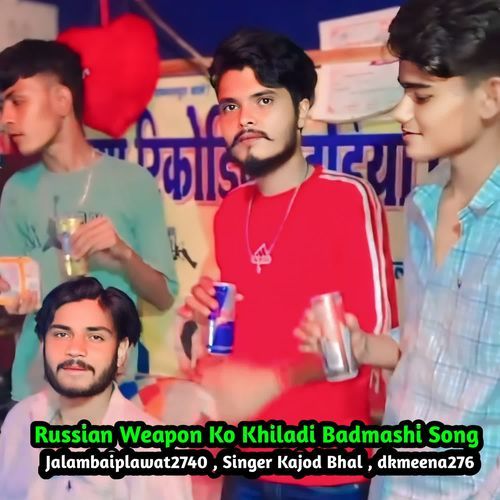 Russian Weapon Ko Khiladi Badmashi Song