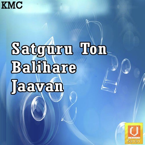 Satguru Ton Balihare Jaavan