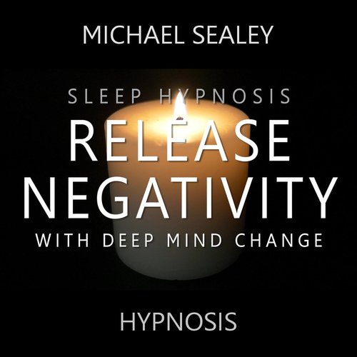 Sleep Hypnosis: Release Negativity with Deep Mind Change (feat. Kevin MacLeod)