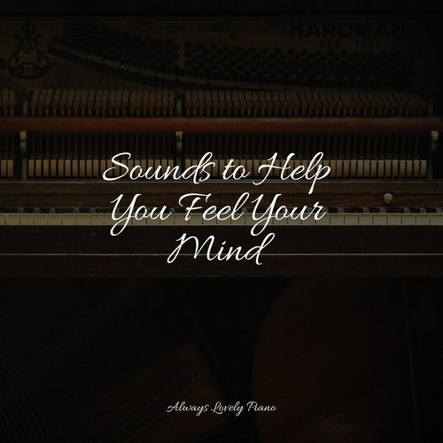 Sounds to Help You Feel Your Mind