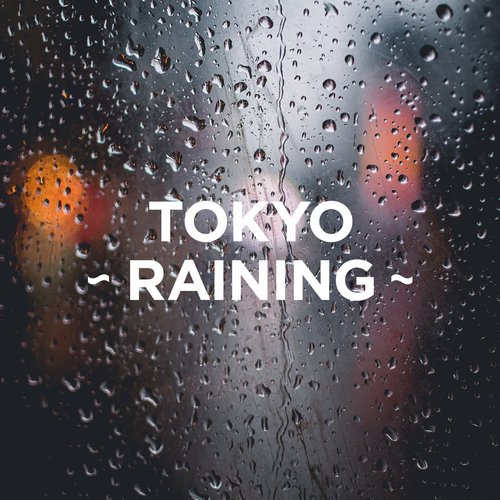 TOKYO - RAINING -