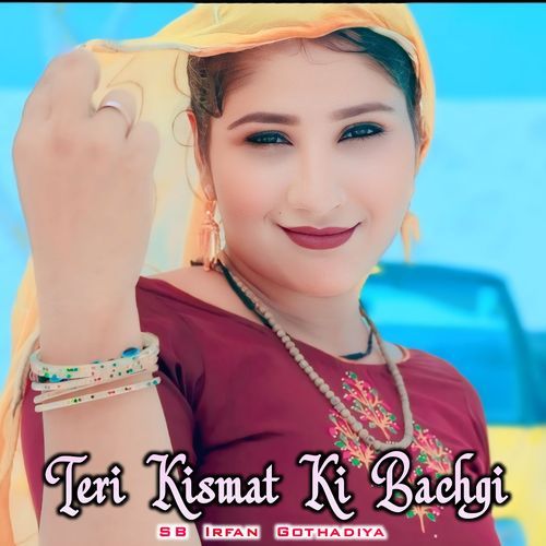 Teri Kismat Ki Bachgi