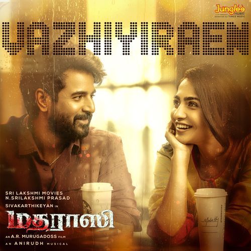 Vazhiyiraen (From "Madharaasi") (Tamil)