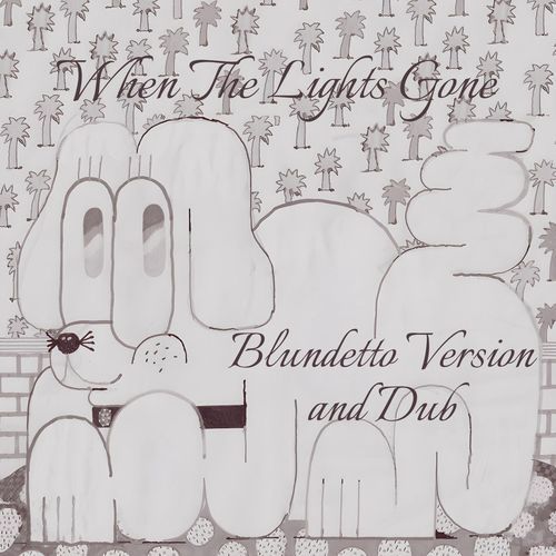When The Lights Gone (Blundetto Versions)