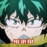 You Say Run (from "My Hero Academia")