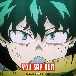 You Say Run (from "My Hero Academia")