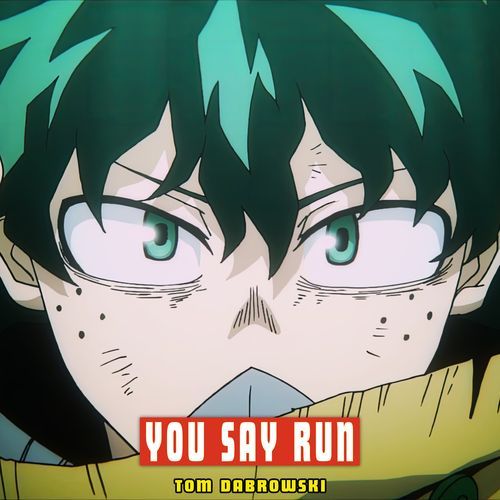 You Say Run (from "My Hero Academia")