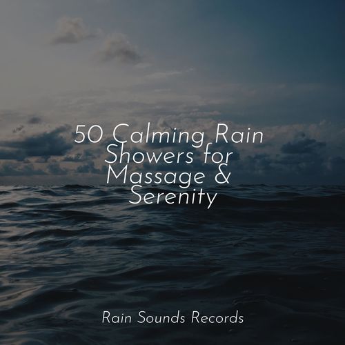 50 Calming Rain Showers for Massage & Serenity