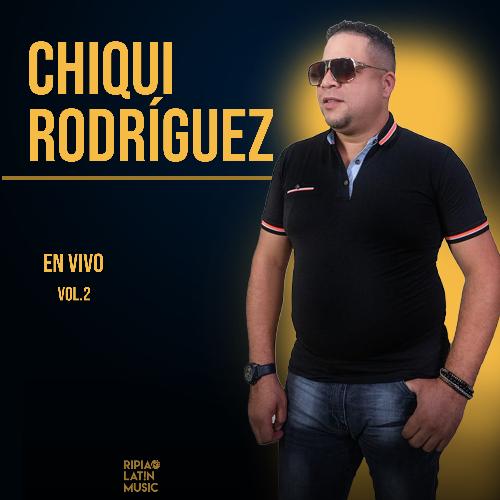 Chiqui Rodríguez Vol.2 (En Vivo)