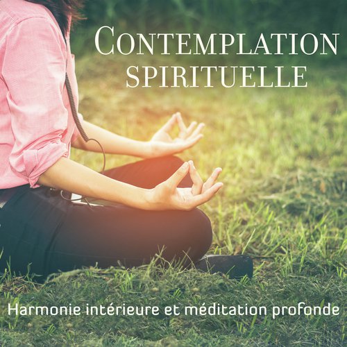 Contemplation spirituelle (Harmonie intérieure et méditation profonde, thérapie de relaxation, traitement de l'anxiété)