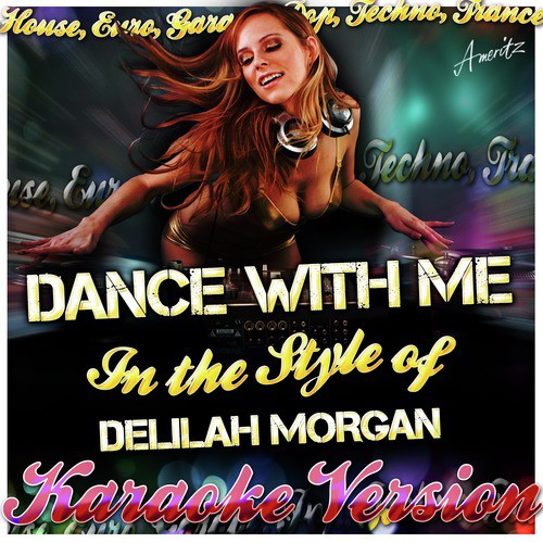 Dance With Me (In the Style of Delilah Morgan) [Karaoke Version]