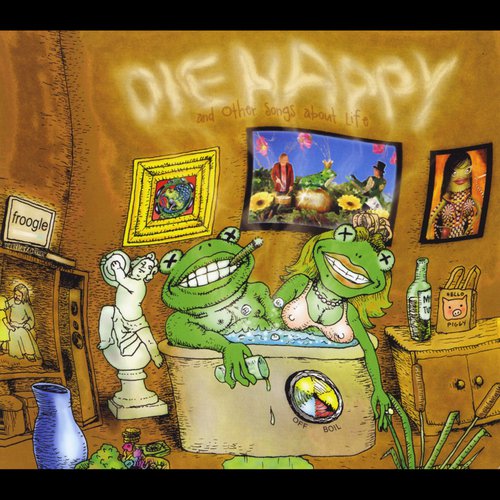 Die Happy & Other Songs About Life