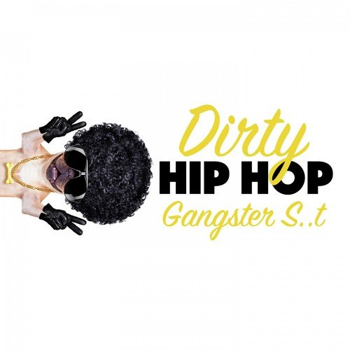 Dirty Hip Hop Gangster S..T