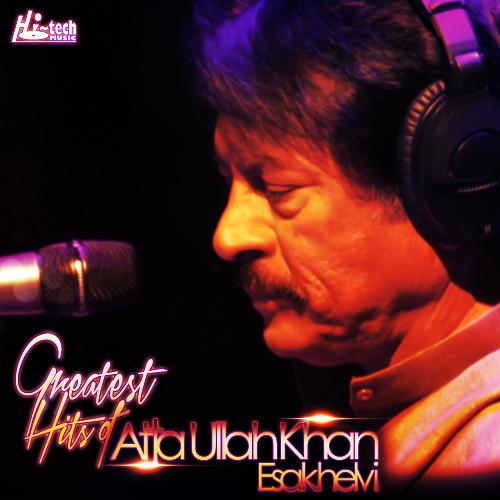 Greatest Hits of Atta Ullah Khan Esakhelvi_poster_image