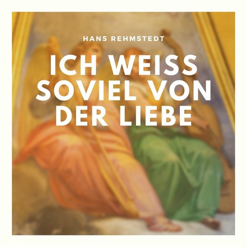 Ich weiß soviel von der Liebe