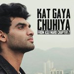 Kat Gaya Chuhiya (From Asli Mard (Chapter 2))
