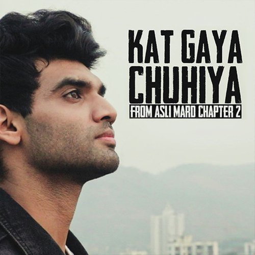 Kat Gaya Chuhiya (From Asli Mard (Chapter 2)) Songs Download - Free Online  Songs @ JioSaavn