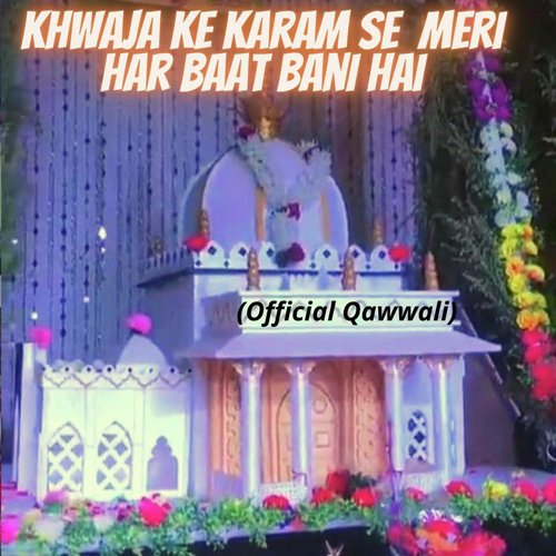 Khwaja Ke Karam Se Meri Har Baat Bani Hai_poster_image