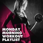 Monday Morning Workout Playlist