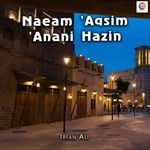 Naeam 'Aqsim 'Anani Hazin