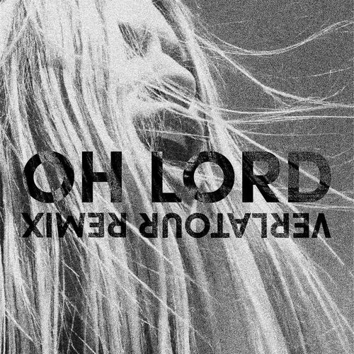 Oh Lord (Verlatour Remix)_poster_image