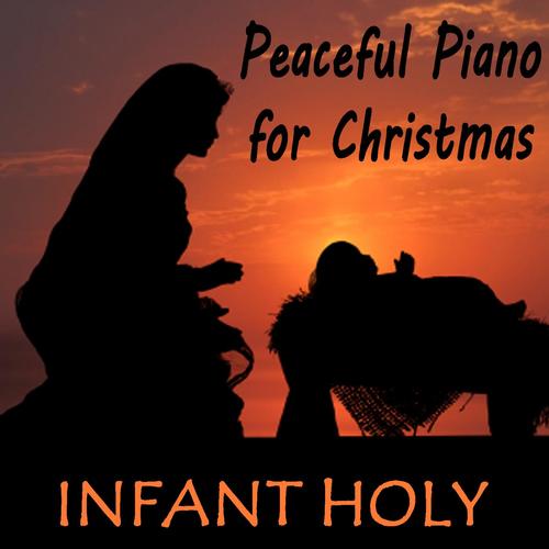 Peaceful Piano for Christmas - Infant Holy