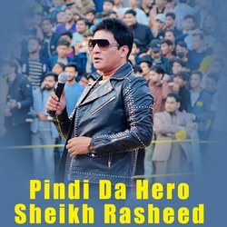 Pindi Da Hero Sheikh Rasheed-XT0SZSZhYXY