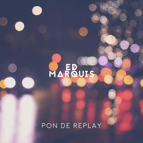 Pon De Replay Lyrics Ed Marquis Only On Jiosaavn
