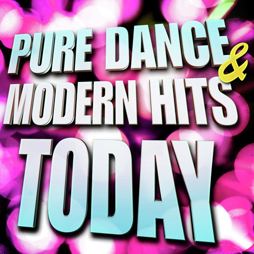 Pure Dance & Modern Hits Today