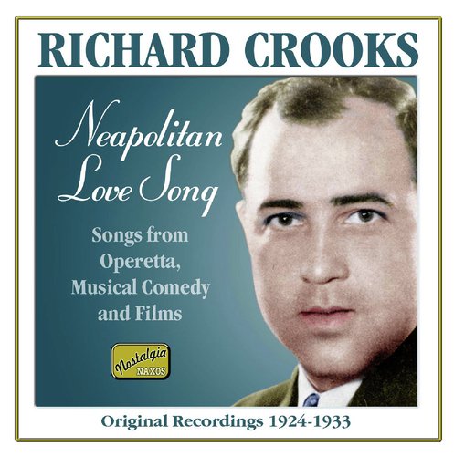 Richard Crooks: Neapolitan Love Song (Recordings 1924-1933)