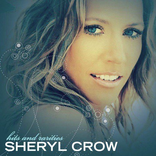 Sheryl Crow - Hits And Rarities (International Version)
