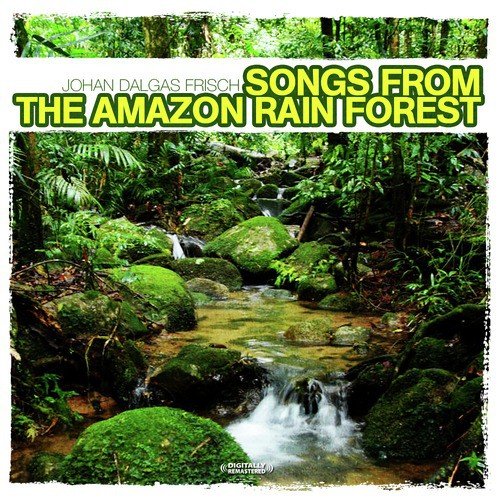 Songs From the Amazon Rain Forest (Digitally Remastered)
