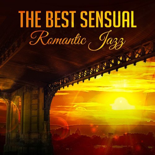 The Best Sensual Romantic Jazz: Candle Light Dinner for Two, Dance of the Senses, Intimate Romantic Background, Chill, Sexy Instrumental Jazz, Evening Together, Love Jazz