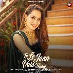 Tu Le Jaan Vala Bann