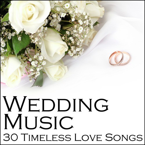 Wedding Songs: 30 Romantic Classics