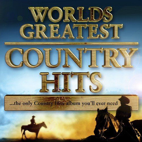 World's Greatest Country Hits… the only country music album you'll ever need