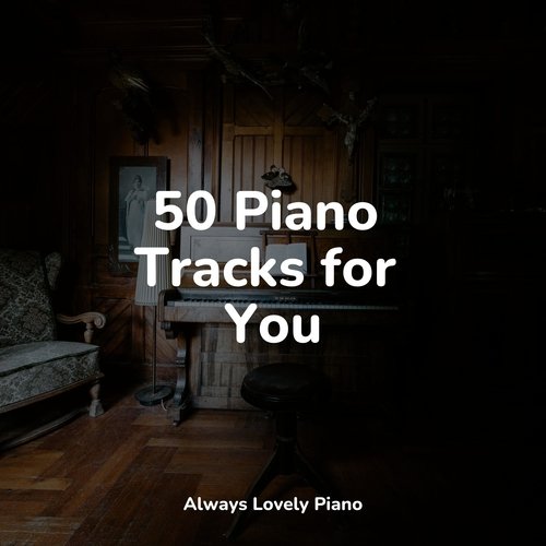 50 Piano Tracks for You