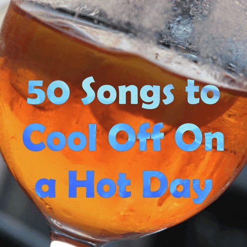 50 Songs to Cool Off On a Hot Day