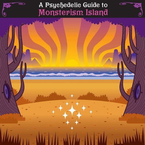 A Psychedelic Guide to Monsterism Island