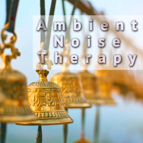 Ambient Noise Therapy - Stress Relief Sounds to find Peace