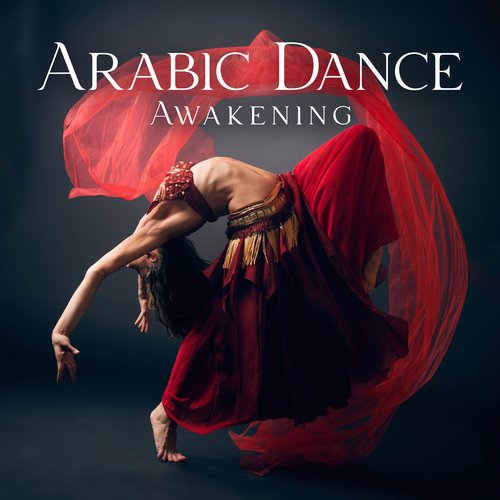 Arabic Dance Awakening: Ethnic Arabic World Music_poster_image