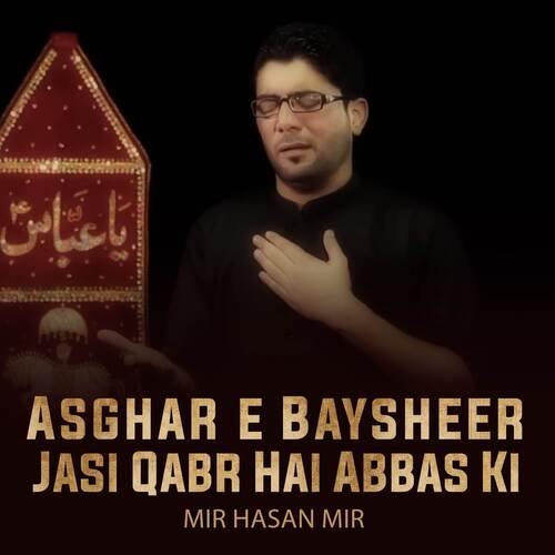 Asghar e Baysheer Jasi Qabr Hai Abbas Ki