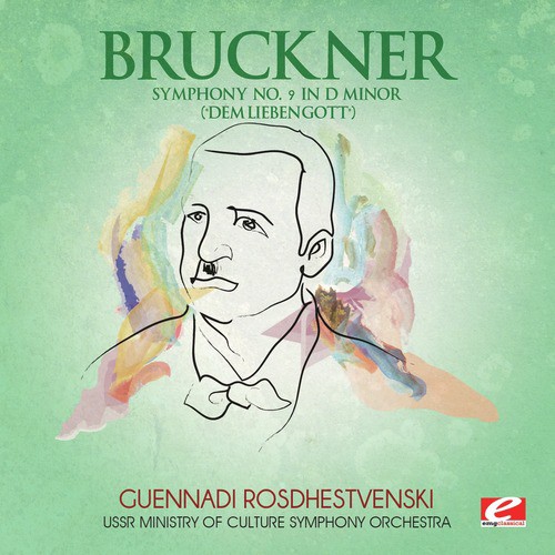 Bruckner: Symphony No. 9 in D Minor "Dem lieben Gott" (Digitally Remastered)