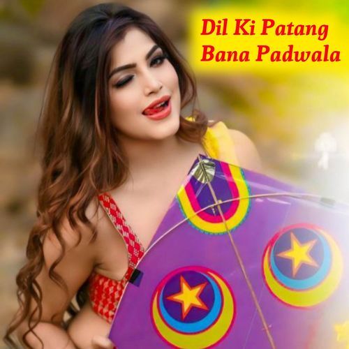 Dil Ki Patang Bana Padwala