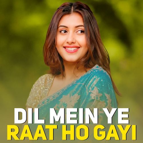 Dil Mein Ye Raat Ho Gayi