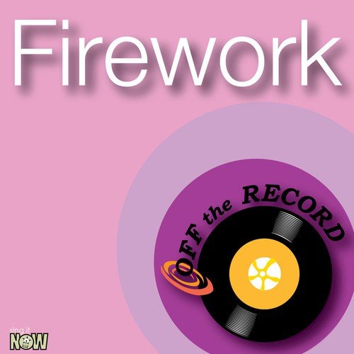 Firework (made famous by Katy Perry)