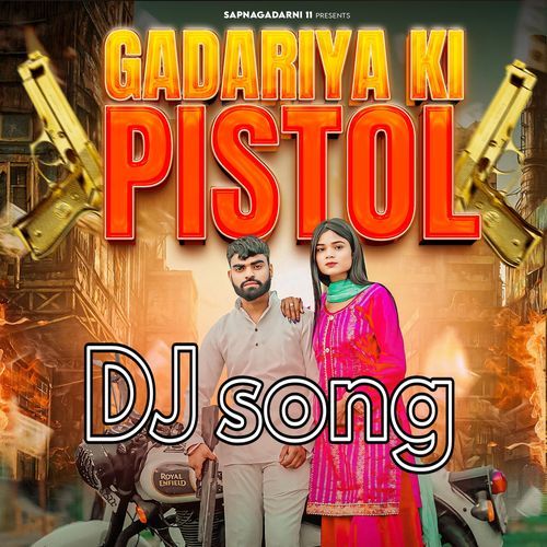 Gadriya Ki Pistol (Dj Song)