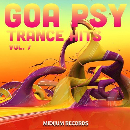 Goa Psy Trance Hits, Vol. 7 (Best of Psychedelic Goatrance, Progressive, Full-On, Hard Dance, Rave Anthems)