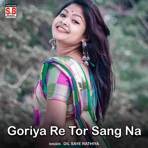 Goriya Re Tor Sang Na